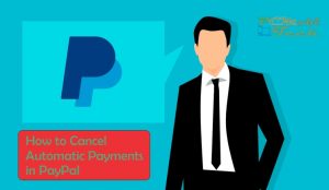 How to Cancel an Automatic Payment in PayPa account