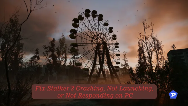 Fix Stalker 2 Crashing, Not Launching, or Not Responding on PC